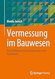 Vermessung im Bauwesen: Eine Einführung für Bauingenieure und Architekten