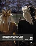 Landshuter Hochzeit 1475: Leidenschaft. Kultur. Erbe