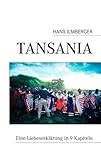 Tansania: Eine Liebeserklärung in 9 Kapiteln