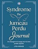 Syndrome Du Jumeau Perdu Journal: Un compagnon de voyage pour les âmes jumelles séparées