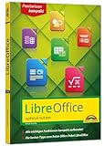 LibreOffice - Praxiswissen - Das Handbuch zur Software für Ein- und Umsteiger
