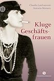 Kluge Geschäftsfrauen: Maria Bogner, Aenne Burda, Coco Chanel, Florence Knoll, Estée Lauder, Margarete Steiff, Marie Tussaud u. v. a. (Elisabeth Sandmann im insel taschenbuch)