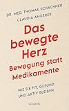 Das bewegte Herz. Bewegung statt Medikamente. Wie Sie fit, gesund und aktiv blei-ben. Sport als Medizin: das Herz stärken und Arthrosen vorbeugen. ... Metho-den für mehr körperliches Wohlbefinden.