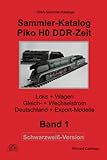 Sammler-Katalog Piko H0 DDR-Zeit Schwarzweiß-Version: Loks + Wagen, Gleich- + Wechselstrom, Deutschland + Export-Modelle (Piko Sammler-Kataloge Schwarzweiß-Versionen, Band 1)