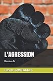 L'AGRESSION: Roman de