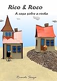 Rico E Roco - A Casa Sobre A Rocha (Portuguese Edition)