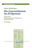 Die Assessorklausur im Zivilprozess: Das Zivilprozessurteil, Hauptgebiete des Zivilprozesses, Klausurtechnik (Assessorklausuren)
