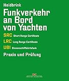 Funkverkehr an Bord von Yachten: SRC, LRC, UBI - Praxis und Prüfung