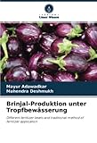 Brinjal-Produktion unter Tropfbewässerung: Different fertilizer levels and traditional method of fertilizer application