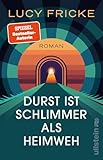 Durst ist schlimmer als Heimweh: Roman | Das mitreißende Debüt der Bestsellerautorin