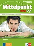 Mittelpunkt neu C1.1: Deutsch als Fremdsprache für Fortgeschrittene. Lehr- und Arbeitsbuch, Lektion 1-6 + Audio-CD zum Arbeitsbuch (Mittelpunkt neu: Deutsch als Fremdsprache für Fortgeschrittene)