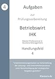 Aufgaben zur Prüfungsvorbereitung geprüfte Betriebswirte IHK: Handlungsfeld 4