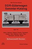 DDR-Güterwagen H0 Sammler-Katalog Schwarzweiß-Version: Bock, Dahmer, Dietzel, Ehlcke, Fahrbach, Gebert, Herr, Klötzner, Noch, Piko, Rarrasch, Schicht, Swart