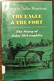 The Eagle and the Fort: The Story of John McLoughlin