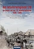 Das Infanterieregiment 170 im Einsatz mit der 73. Infanteriedivision 1939-1945: Polen, Frankreich, Balkan, Russland, Westpreußen und Danzig (Flechsig - Geschichte/Zeitgeschichte)