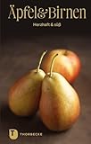 Äpfel & Birnen – herzhaft & süß (Thorbeckes Kleine Schätze)