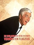 Die unglaubliche Reise in einem verrückten Flugzeug