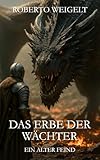 Das Erbe der Wächter: Buch 1 - Ein alter Feind