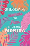Monika ; Unterschätze niemals eine Frau mit dem Namen: Notizbuch inkl. To Do Liste | Das perfekte Geschenk | personalisiert für Monika | Geschenkidee | Geschenke | Name | Wichtelgeschenke für Frauen