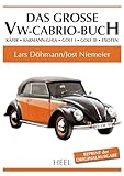 Das große VW-Cabrio-Buch: Käfer – Karmann-Ghia – Golf I – Golf III – Exoten