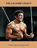 The Lalanne Legacy: A Fitness Pioneer'S Inspiring Journey