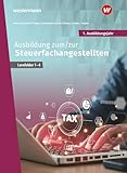Ausbildung zum/zur Steuerfachangestellten: 1. Ausbildungsjahr Schulbuch (Steuerfachangestellte nach Lernfeldern)