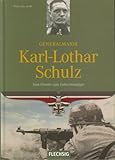 Generalmajor Karl-Lothar Schulz: Vom Pionier zum Fallschirmjäger (Flechsig - Geschichte/Zeitgeschichte)