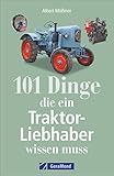 Das Handbuch Traktor: Technik, Fakten, Geschichte, Kuriositäten: Ein Trecker Lexikon mit wissenwerten und unterhaltsamen Fakten zu Technik, Geschichte, Kuriositäten