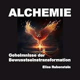 Alchemie: Geheimnisse der Bewusstseinstransformation