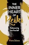 The Inner Heart of Reiki: Rediscovering Your True Self