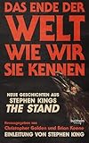 DAS ENDE DER WELT WIE WIR SIE KENNEN: Geschichten aus Stephen Kings THE STAND - Eine Horror-Anthologie