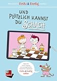 Fritz&Fertig - und plötzlich kannst Du Schach: Spielend lernen mit Buch und Tablet.