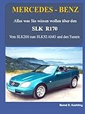 MERCEDES-BENZ, SLK R170: Vom SLK200 zum SLK32 AMG und den Tunern