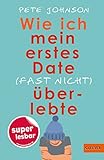 Wie ich mein erstes Date (fast nicht) überlebte (Super lesbar)