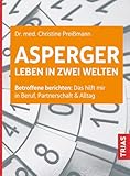 Asperger: Leben in zwei Welten: Betroffene berichten: Das hilft mir in Beruf, Partnerschaft & Alltag
