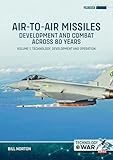 Air-to-air Missiles, Development and Combat Across 80 Years: Technology, Development and Operation (1) (Technology@war, Band 1)