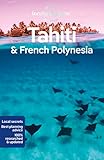 Lonely Planet Tahiti & French Polynesia: Perfect for exploring top sights and taking roads less travelled (Lonely Planet Travel Guide, Band 11)
