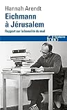 Eichmann à Jérusalem: Rapport sur la banalité du mal