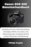 Canon EOS 80D Benutzerhandbuch: Entdecken Sie das volle Potenzial der vielseitigen DSLR von Canon, vom bahnbrechenden Autofokus bis hin zu ihrer filmischen Videoleistung