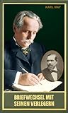 Briefwechsel mit seinen Verlegern und Redakteuren. Erster Band. Briefe von und an Friedrich Pustet, Karl Pustet, Venanz Müller, Heinrich Keiter, Otto ... Werke (Karl Mays Gesammelte Werke, Band 97)