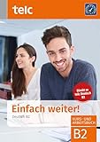 Einfach weiter!: Deutsch B2, Kurs-und Arbeitsbuch
