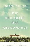 Die Heilkraft des Abendmahls: 90 Andachten aus »Iss dich zu Leben und Gesundheit«