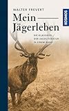 Mein Jägerleben: Gesammelte Erzählungen des großen Waidmanns (Edition Paul Parey)