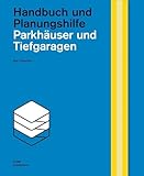 Parkhäuser und Tiefgaragen: Handbuch und Planungshilfe (Handbuch und Planungshilfe/Construction and Design Manual)