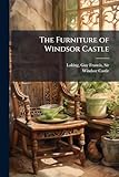 The Furniture of Windsor Castle