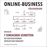 Online-Business für Einsteiger: Wie du in 7 einfachen Schritten ein digitales Produkt erstellst und verkaufst