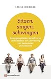 Sitzen, singen, schwingen: Bewegungslieder, Sprechverse und Sitztänze zur Aktivierung von Seniorinnen und Senioren