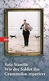 Wie der Soldat das Grammofon repariert: Roman