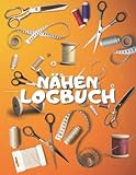 Nähen Logbuch: Notizbuch zum Aufschreiben und Verfolgen Ihrer Nähprojekte 50 Projektblätter zum Ausfüllen | Notieren Sie alle Informationen Ihrer Kreation | Projekte, Bestände, Zeitpläne.