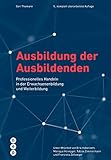 Ausbildung der Ausbildenden (Neuauflage): Professionelles Handeln in der Erwachsenenbildung und Weiterbildung